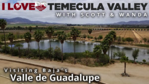 Amazing Temecula Valley visits Valle de Guadalupe